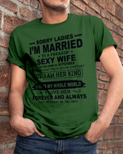 Load image into Gallery viewer, Sorry Ladies I’m Married To A Freakin’ Sexy Wife Who Was Born In September Guys Tee