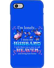 Load image into Gallery viewer, I'm Lonely I Miss My Husband Butterfly Gift For Lover Phone case