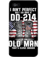 Load image into Gallery viewer, I Ain't Perfect But I Do Have A DD-214 For An Old Man Trending Phone case