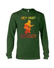 Load image into Gallery viewer, Hey Ump Does Your Wife Know You're Screwing Us Unisex Long Sleeve