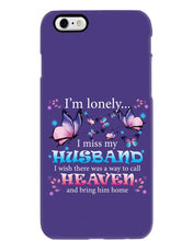 Load image into Gallery viewer, I'm Lonely I Miss My Husband Butterfly Gift For Lover Phone case
