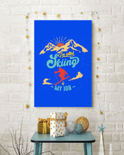 Load image into Gallery viewer, I'm Retired Skiing Is My Job Mountainous Terrain Vertical Poster