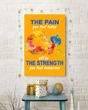 Load image into Gallery viewer, The Pain You Feel Today Will Be The Strength Gift For Women Vertical Poster
