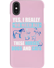 Load image into Gallery viewer, I Do Need All These Horses Dogs And Cats Phone case