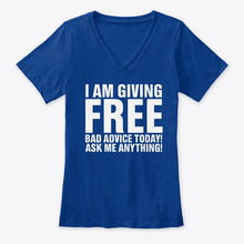 Load image into Gallery viewer, I'm Giving Free Bad Advice Today Ask Me Anything Trending Ladies V-Neck