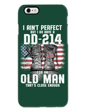 Load image into Gallery viewer, I Ain't Perfect But I Do Have A DD-214 For An Old Man Trending Phone case