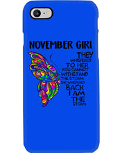Load image into Gallery viewer, Birthday Gift For November Girl They Whispered To Her You Cannot Withstand The Storm Phone case
