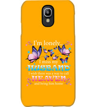 Load image into Gallery viewer, I'm Lonely I Miss My Husband Butterfly Gift For Lover Phone case