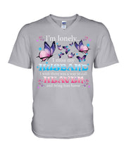 Load image into Gallery viewer, I'm Lonely I Miss My Husband Butterfly Gift For Lover Guys V-Neck