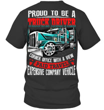 Load image into Gallery viewer, Proud To Be A Truck Driver Corner Office With A View Guys Tee