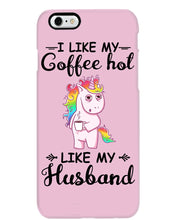 Load image into Gallery viewer, I Like My Coffee Hot Like My Husband Unicorn Gift For Men Phone case