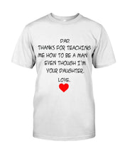 Load image into Gallery viewer, Thanks For Teaching Me How To Be A Man Guys Tee