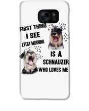 Load image into Gallery viewer, I See Every Morning Is A Schnauzer Who Loves Me Phone case