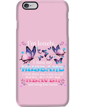 Load image into Gallery viewer, I'm Lonely I Miss My Husband Butterfly Gift For Lover Phone case