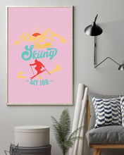 Load image into Gallery viewer, I'm Retired Skiing Is My Job Mountainous Terrain Vertical Poster