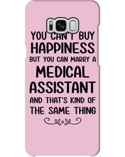 Load image into Gallery viewer, You Can't Buy Happiness But You Can Marry A Medical Assistant Gift For Girls Phone case