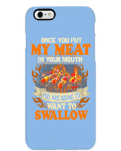 Load image into Gallery viewer, Once You Put My Meat In Your Mouth Unique Custom Design Phone case