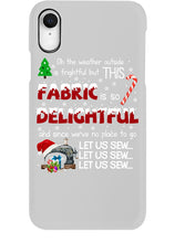 Load image into Gallery viewer, Weather Outside Frightful Sewing Let Us Sew Phone case