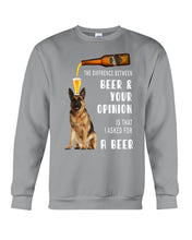 Load image into Gallery viewer, German Shepherd Beer And Your Opinion Gift For Dog Lovers Sweatshirt