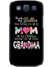 Load image into Gallery viewer, The Only Thing Better Than Having You As Mom Special Custom Design Phone case