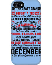 Load image into Gallery viewer, I’m The Crazy Grandma Who Was Born In December Has Fought A Thousand Custom Phone case