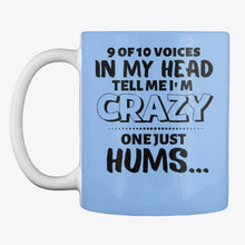 Load image into Gallery viewer, 9 Of 10 Voices In My Head Tell Me I'm Crazy One Just Hums Mug