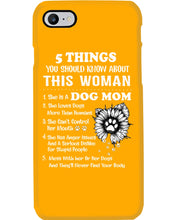 Load image into Gallery viewer, 5 Things You Should Know About This Woman Dog Mom Phone case