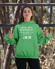 Load image into Gallery viewer, April Birthday Girl The One Where I Was Quarantined 2020 Hoodie