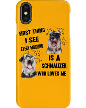 Load image into Gallery viewer, I See Every Morning Is A Schnauzer Who Loves Me Phone case