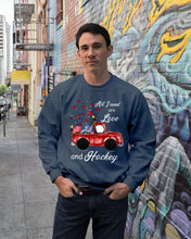 Load image into Gallery viewer, All I Need Are Love And Hockey Gift For Hockey Players Sweatshirt