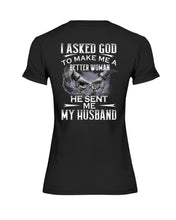 Load image into Gallery viewer, Gift For Wife I Asked God To Make Me A Better Woman Ladies Tee