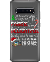 Load image into Gallery viewer, Weather Outside Frightful Sewing Let Us Sew Phone case