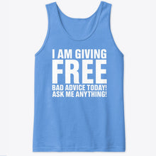 Load image into Gallery viewer, I'm Giving Free Bad Advice Today Ask Me Anything Trending Unisex Tank Top