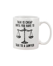 Load image into Gallery viewer, Talk Is Cheap Until You Have To Talk To A Lawyer Trending Mug