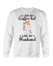 Load image into Gallery viewer, I Like My Coffee Hot Like My Husband Unicorn Gift For Men Sweatshirt