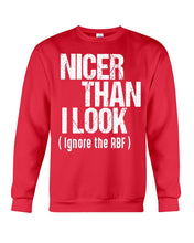 Load image into Gallery viewer, Nicer Than I Look Ignore The RBF Special Custom Design Sweatshirt