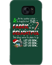 Load image into Gallery viewer, Weather Outside Frightful Sewing Let Us Sew Phone case