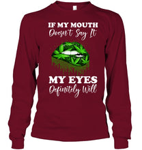 Load image into Gallery viewer, If My Mouth Doesn't Say It My Eyes Definitely Will Custom Design Unisex Long Sleeve