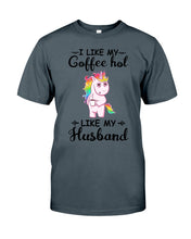 Load image into Gallery viewer, I Like My Coffee Hot Like My Husband Unicorn Gift For Men Guys Tee