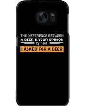 Load image into Gallery viewer, The Difference Between A Beer And Your Opinion Custom Design Phone case