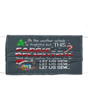 Load image into Gallery viewer, Weather Outside Frightful Sewing Let Us Sew Cloth Face Mask
