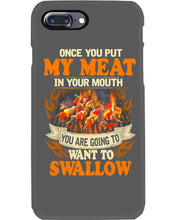 Load image into Gallery viewer, Once You Put My Meat In Your Mouth Unique Custom Design Phone case