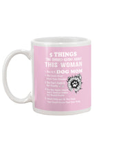 Load image into Gallery viewer, 5 Things You Should Know About This Woman Dog Mom Mug