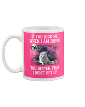 Load image into Gallery viewer, If You Kick Me When I'm Down You Better pray I Don't Get Up Mug