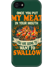 Load image into Gallery viewer, Once You Put My Meat In Your Mouth Unique Custom Design Phone case