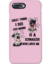 Load image into Gallery viewer, I See Every Morning Is A Schnauzer Who Loves Me Phone case