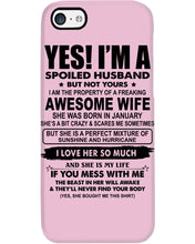 Load image into Gallery viewer, I'm A Spoiled Husband But Not Yours - Awesome Wife Who Was Born In January Phone case