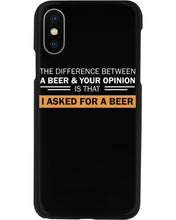 Load image into Gallery viewer, The Difference Between A Beer And Your Opinion Custom Design Phone case