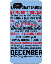 Load image into Gallery viewer, I’m The Crazy Grandma Who Was Born In December Has Fought A Thousand Custom Phone case