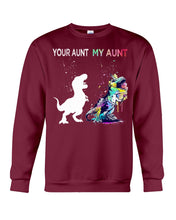 Load image into Gallery viewer, Your Aunt My Aunt Colorful Design Gift For Friends Sweatshirt